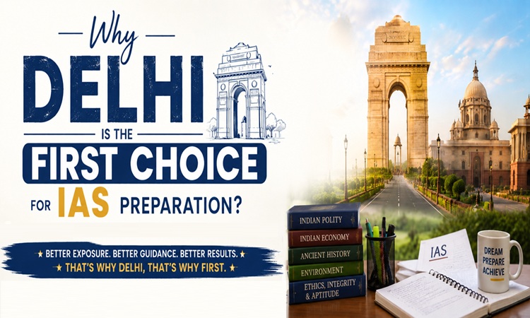 Why Delhi is the First Choice for IAS Preparation